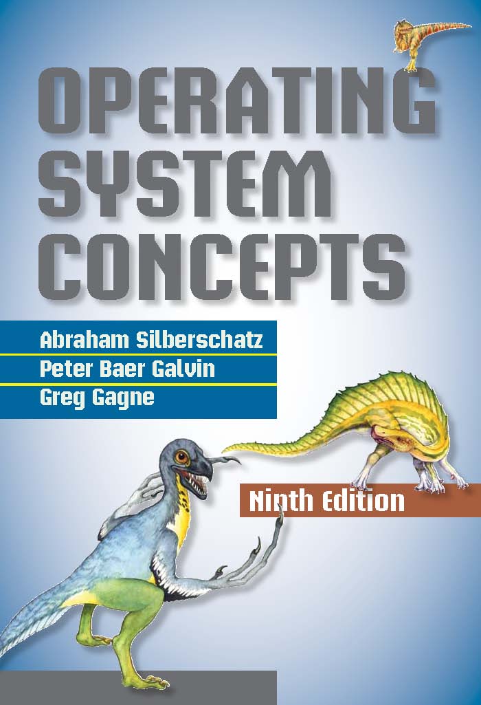 Abraham Silberschatz, Peter Baer Galvin, Greg Gagne. Operating System Concepts.